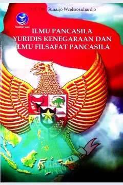 Cover Ilmu Pancasila yuridis kenegaraan dan ilmu filsafat Pancasila / Sunarjo Wreksosuhardjo