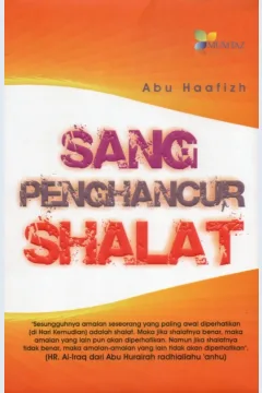 Cover Sang penghancur shalat / Abu Haafizh; editor, Joko Santosa