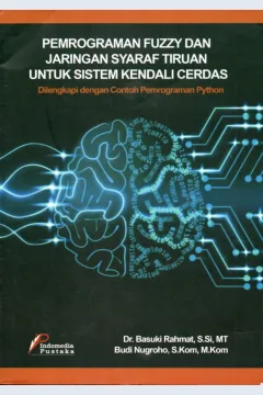 Cover Pemrograman fuzzy dan jaringan syaraf tiruan untuk sistem kendali cerdas / Basuki Rahmat, Budi Nugroho