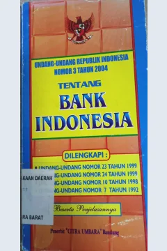 Cover Undang-Undang R.I No. 3 Tahun 2004 tentang Bank Indonesia :  dilengkapi : UU NO.23 TH.1999 UU NO.24 TH 1999 UU NO.10 TH 1998 UU NO.7 TH 1992 / INDONESIA