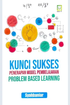 Cover Kunci sukses penerapan model pembelajaran problem based learning /Syahbaniar, editor : M. Hidayat