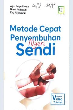 Cover Metode cepat penyembuhan nyeri sendi / Agus Setyo Utomo, Nurul Pujiastuti, Eni Rahmawati
