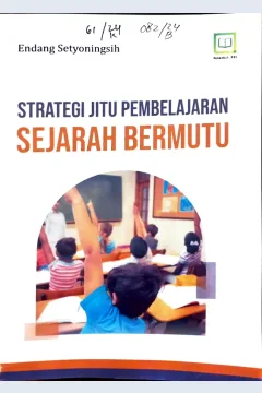 Cover Strategi jitu pembelajaran sejarah bermutu / Endang Setyoningsih, editor : M. Hidayat, Miskadi