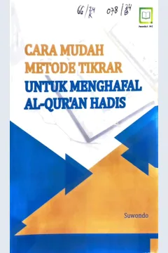 Cover Cara mudah metode tikrar untuk menghafal Al-Qur'an Hadis / Suwondo, editor : M. Hidayat, Miskadi