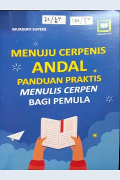 Cover Menuju Cerpenis Andal panduan praktis menulis cerpen bagi pemula / Murdiati Supeni, editor : M. Hidayat, Miskadi