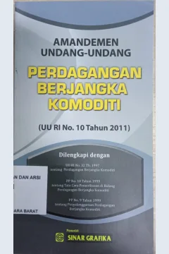 Cover Amandemen Undang-Undang perdagangan berjangka komoditi (UU RI No. 10 Tahun 2011 ) :  Dilengkapi dengan UU RI No. 32 Tahun 1997 tentang perdagangan berjangka komoditi / INDONESIA