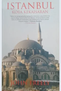 Cover Istanbul :  Kota Kekaisaran / Freely, John; Penerjemah, Fahmy Yamani; Editor, Muhammad Husnil