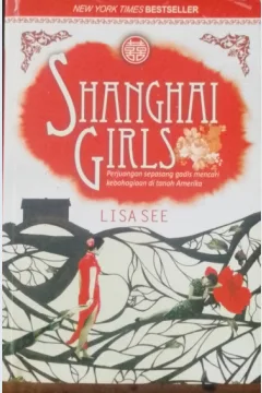 Cover Sanghai girls :  Peruangan sepasang gadis mencari kebahagiaan di tanah Amerika / See, Lisa; Penerjemah, Nadia L. Hasan; Editor, Rini Sahara