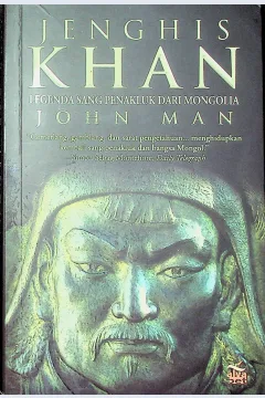 Cover Jenghis Khan :  Legenda sang penakluk Mongolia / Man, John; Penerjemah, Kunti Saptoworini; Editor, Indi Ainullah