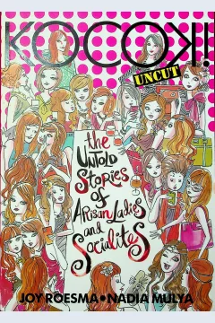 Cover Kocok! uncut :  The untold stories of arisan ladies and socialites / Joy Roesma, Nadia Mulya