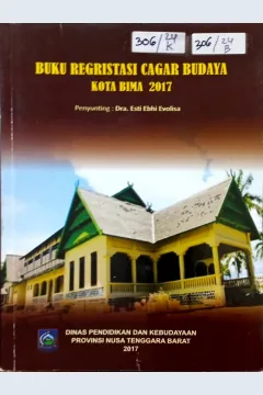 Cover Buku Regristasi Cagar Budaya Kota Bima 2017 / Kepala Bidang Kebudayaan Dinas Pendidikan dan Kebudayaan Prov. NTB