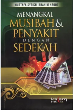 Cover Menangkal musibah dan penyakit dengan sedekah / Mustafa Syeik Ibrahim Haqqi ; alih bahasa, Nabhani Idris