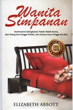Cover Wanita simpanan / Elizabeth Abbott ; penerjemah, Anik Soemarni ; editor, Errena Ike Hendraini