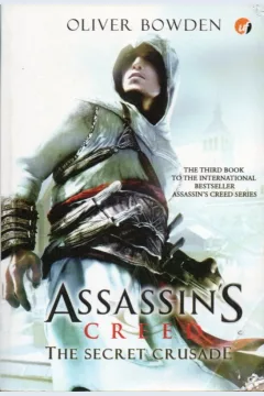 Cover Assassin's creed :  the secret crusade / Oliver Bowden ; penerjemah, Melody Violine ; penyunting, Widyawati Oktavia