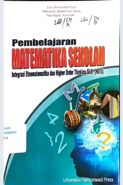 Cover Pembelajaran Matematika Sekolah " Integrasi Etnomatematika dan Higher Order Thinking Skill (HOTs) / Lalu Muhammad Fauzi, Fahrurrozi, Muhammad Gazali, Nita Hayati, Wirentake