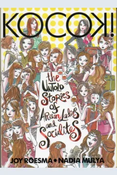 Cover Kocok! :  The untold stories of arisan ladies and socialites / Joy Roesma, Nadia Mulya