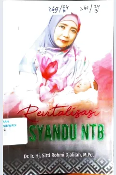 Cover Revitalisasi Posyandu NTB / Dr. Ir. Hj. Sitti Rohmi Djalilah, M.Pd