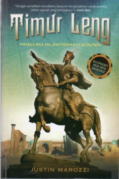 Cover Timur leng :  panglima Islam penakluk dunia / Justin Marozzi ; penerjemah, Fahmy Yamani ; penyunting, Sidik Nugraha