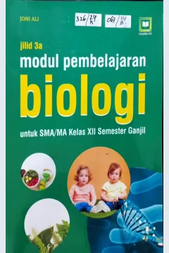 Cover Modul Pembelajaran Biologi untuk SMA/MA Kelas XII Semester Ganjil Jilid 3a / Joni Ali, Editor : M. Hidayat, Miskadi