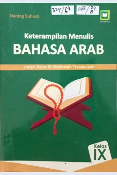 Cover Keterampilan Menulis Bahasa Arab untuk Kelas IX Madrasah Tsanawiyah / Naning Suhesti, Editor : M. Hidayat, Miskadi