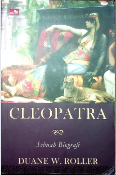 Cover Cleopatra :  Sebuah biografi / Duane W. Roller; penerjemah, Peusy Sharmaya