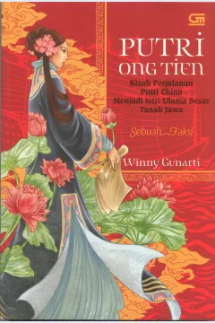 Cover Putri Ong Tien :  kisah perjalanan putri China menjadi istri ulama besar tanah Jawa / Winny Gunarti