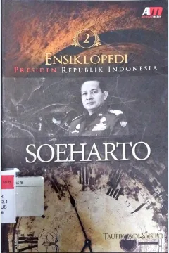 Cover Ensiklopedi Presiden Republik Indonesia 2 :  Soeharto / Taufik Adi Susilo