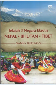 Cover Jelajah 3 negara eksotis :  Nepal Bhutan Tibet / Nanny Budiman