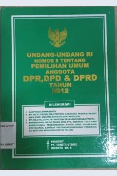 Cover Undang-Undang RI Nomor 8 tentang pemilihan umumanggota DPR, DPD & DPRD tahun 2012 / INDONESIA