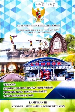 Cover Keputusan Gubernur Nusa Tenggara Barat Nomor 027 - 596  Tahun 2018 tentang Standar satuan harga pemerintah Provinsi Nusa Tenggara Barat Tahun Anggaran 2019 Lampiran III Standar Harga Satuan Pokok Kegiatan