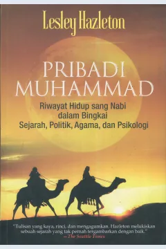 Cover Pribadi Muhammad :  riwayat hidup sang nabi dalam bingkai sejarah, politik, dan psikologi / Lesley Hazelton; penerjemah, Adi Toha; editor, Indi Aunullah