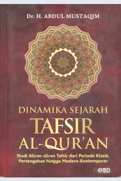 Cover Dinamika sejarah tafsir Al-Qur'an :  studi aliran-aliran tafsir dari periode klasik, pertengahan hingga modern-kontemporer / Abdul Mustaqim