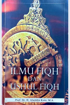 Cover Ilmu fiqh dan ushul fiqh / Alaiddin Koto