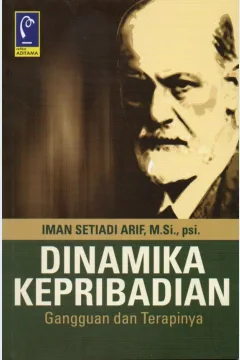 Cover Dinamika kepribadian :  gangguan dan terapinya / Iman Setiadi Arif; editor, Redaksi Refika
