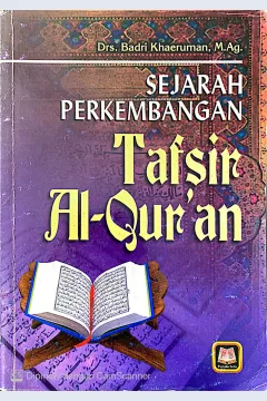 Cover Sejarah perkembangan tafsir Al-Qur'an / Badri Khaeruman; editor, Maman Abd. Djaliel