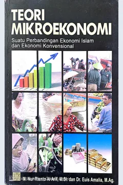Cover Teori mikroekonomi :  Suatu perbandingan ekonomi Islam dan ekonomi konvensional / M. Nur Rianto Al Arif, Euis Amalia