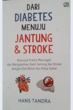 Cover Dari diabetes menuju jantung dan stroke :  Petunjuk praktis mencegah dan mengalahkan sakit jantung dan stroke pada penderita diabetes / Hans Tandra