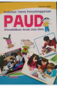 Cover Pedoman teknis penyelenggaraan PAUD (pendidikan anak usia dini) / Zainul Aqib