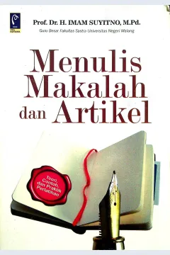 Cover Menulis makalah dan artikel :  Teori, contoh, dan praktik perlatihan / Imam Suyitno