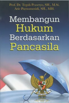 Cover Membangun hukum bedasarkan pancasila / Teguh Prasetyo, Arie Purnomosidi