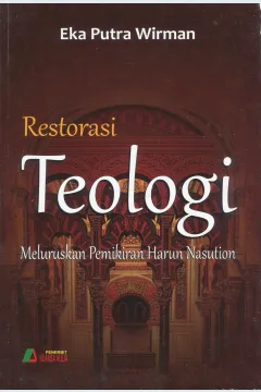 Cover Restorasi teologi :  meluruskan pemikiran Harun Nasution / Eka Putra Wirman