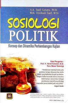 Cover Sosiologi politik :  Konsep dan dinamika perkembangan kajian / Sahid Gatara, Moh. Dzulkiah Said; editor, Endang Sugriati N