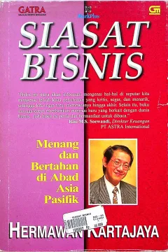 Cover Siasat bisnis :  Menang dan bertahan di abad asia pasifik / Hermawan Kertajaya; editor, Herry Komar