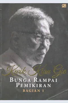 Cover Kwik Kian Gie :  bunga rampai pemikiran (bagian 1) / Kwik Kian Gie