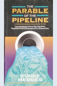 Cover The parable of the pipeline :  Perumpamaan saluran pipa / Burke Hedges; penerjemah, Danny Susanto