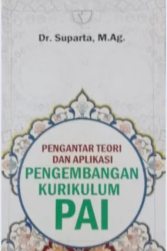 Cover Pengantar teori dan aplikasi pengembangan kurikulum PAI / Suparta
