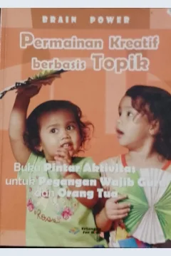 Cover Brain power :  permainan kreatif berbasis topik / Penerjemah, Teuku Kemal Husein; editor, Veronica Sri Utami, Oktaviani, Theresia Vini, Margaretha H. Eddy