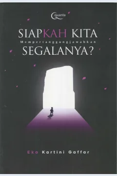 Cover Siapkah kita mempertanggungjawabkan segalanya? / Eka Kartini Gaffar