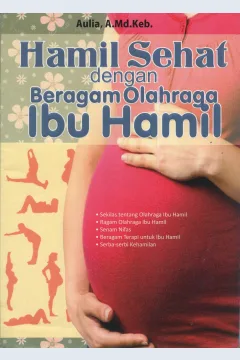 Cover Hamil sehat dengan beragam olahraga ibu hamil / Aulia; editor, Hira