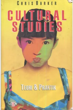 Cover Cultural studies :  teori dan praktik / Chris Barker; penerjemah, Nurhadi; editor, Hadi Purwanto